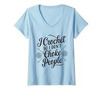 Womens Crocheting I Crochet So I Don't Choke People V-Neck T-Shirt