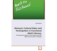 Women's Cultural Roles and Participation in Functional Adult Literacy:: A Comparative Study of Awra Amba and Ater Midir Communities in Ethiopia