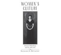 Women's Culture: American Philanthropy and Art, 1830-1930