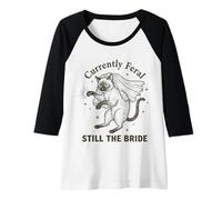Womens Currently Feral Still The Bride Bachelorette Cat Raglan Baseball Tee