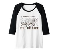 Womens Currently Feral Still The Bride Bachelorette Fox Raglan Baseball Tee