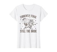 Womens Currently Feral Still The Bride Bachelorette T-Shirt