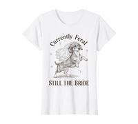 Womens Currently Feral Still The Bride Bachelorette T-Shirt