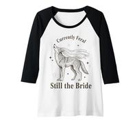 Womens Currently Feral Still the Bride Bachelorette Wolf Raglan Baseball Tee