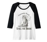 Womens Currently Feral Still The Bride Funny Cat Wedding Raglan Baseball Tee