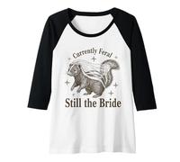 Womens Currently Feral Still the Bride Funny Wedding Raglan Baseball Tee