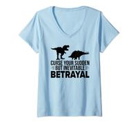 Womens Curse Your Sudden But Inevitable Betrayal - Dinosaur Gift V-Neck T-Shirt