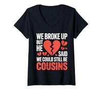 Women's Cute We Broke Up But He Said We Could Still Be Cousins V-Neck T-Shirt