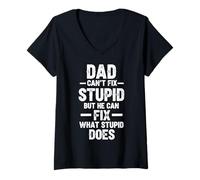 Womens Dad Can't Fix Stupid But He Can Fix What Stupid Does V-Neck T-Shirt