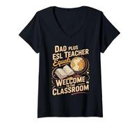 Women's Dad Plus ESL Teacher Equals A Welcoming Class V-Neck T-Shirt