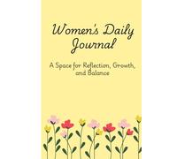 Women's Daily Journal - A Space for Reflection, Growth, and Balance: Your Daily Companion for Inner Peace and Personal Growth