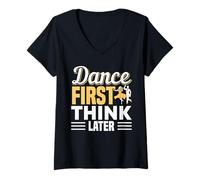Women's Dance First Think Later Dancer V-Neck T-Shirt