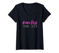 Women's Dance First Think Later Dancing T-Shirt V-Neck T-Shirt