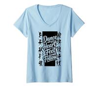 Women's Dance with Your Heart Feet Will Follow Dancing Quote V-Neck T-Shirt