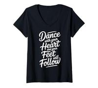 Women's Dance with Your Heart Feet Will Follow Dancing Quote V-Neck T-Shirt