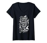 Women's Dance with Your Heart Feet Will Follow Dancing Quote V-Neck T-Shirt