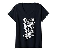 Women's Dance with Your Heart Feet Will Follow Dancing Quote V-Neck T-Shirt