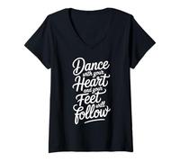 Women's Dance with Your Heart Feet Will Follow Dancing Quote V-Neck T-Shirt