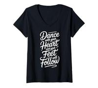 Women's Dance with Your Heart Feet Will Follow Dancing Quote V-Neck T-Shirt