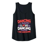 Womens Dancing is Awesome - I Love Dancing Therefore I Am Awesome Tank Top