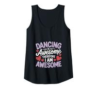 Womens Dancing Is Awesome, Therefore I Am Awesome - Fun Dance Wear Tank Top