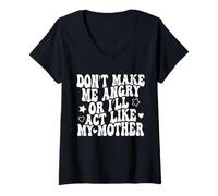 Womens Daughter Tee Don’t Make Me Angry Or I’ll Act Like My Mother V-Neck T-Shirt