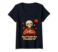 Womens Dead Inside But Thankful AF Skeleton Funny Thanksgiving Fall V-Neck T-Shirt