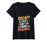 Womens Decaf Sorry I Don't Do Fake Friends - Sarcastic Quote V-Neck T-Shirt