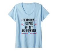 Womens Democracy is Dying But Hey Nice Fireworks US 4th of July USA V-Neck T-Shirt
