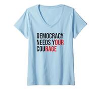 Womens Democracy Needs Your Courage Sign Resist Fascism Protest V-Neck T-Shirt