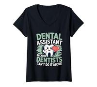Womens Dental Assistant Because Dentists Can’t Do It Alone V-Neck T-Shirt