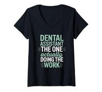 Womens Dental Assistant The One Actually Doing The Work Dental Team V-Neck T-Shirt