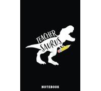 Womens Dinosaur Teacher Teachersaurus Funny Dino Gift Notebook: Inspirational Journal or Notebook for Teacher Gift: Great for Teacher ... End Gift /110 Page Portable 6x9"