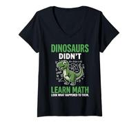 Women's Dinosaurs Didn't Learn Math Look What Happened to Them V-Neck T-Shirt