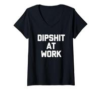 Womens Dipshit at Work - Funny Saying Sarcastic Cute Cool Novelty V-Neck T-Shirt