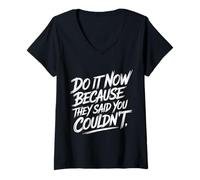 Women's Do It Now Because They Said You Couldn't Prove Inspire - V-Neck T-Shirt