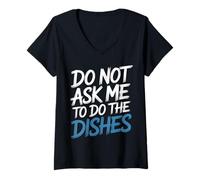 Womens Do Not Ask Me to Do The Dishes |- V-Neck T-Shirt