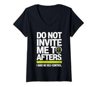 Women's Do Not Invite Me to Afters No Self Control After Hour Party V-Neck T-Shirt