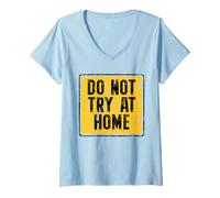 Women's Do Not Try At Home Funny V-Neck T-Shirt