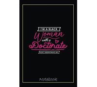 Womens Doctorate Gift Black Woman PhD Graduate Notebook: Graduation Gift Diary For Notes, Congratulations, Graduate Journal, Gold Graduate Gifts, Graduation Journal, 6x9 college ruled notebook