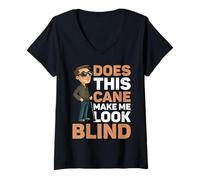 Womens Does This Cane Make Me Look Blind ---- V-Neck T-Shirt