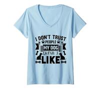 Womens Dog Loyalty Quote - I Don’t Trust People My Dog Hates V-Neck T-Shirt