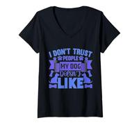 Womens Dog Loyalty Quote - I Don’t Trust People My Dog Hates V-Neck T-Shirt