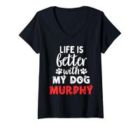 Womens Dog Name Murphy Life Is Better With My Dog Named Murphy V-Neck T-Shirt