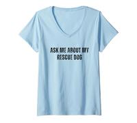 Womens Dog Rescue, Ask Me About My Rescue Dog, Adopt a Dog V-Neck T-Shirt