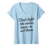 Womens Don’t Fight The Waves Learn to surf Them Motivational Quotes V-Neck T-Shirt