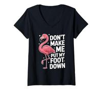 Womens Don’t Make Me Put My Foot Down Flamingo Quote Design V-Neck T-Shirt