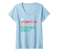 Womens Don’t Marry Him Choose His Father Shirt Funny Retro Y2K 90s V-Neck T-Shirt