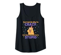 Womens Don't Ask Me Why I'm Crazy Funny Sarcasm Sarcastic Quote Tank Top