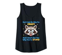 Womens Don't Ask Me Why I'm Crazy Funny Sarcasm Sarcastic Quote Tank Top